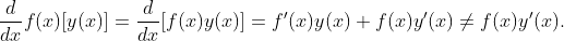 \dfrac{d}{dx}f(x)[y(x)]=\dfrac{d}{dx}[f(x)y(x)]=f'(x)y(x)+f(x)y'(x)\not=f(x)y'(x).