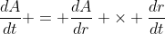 \dfrac{dA}{dt} = \dfrac{dA}{dr} \times \dfrac{dr}{dt}