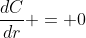 \dfrac{dC}{dr} = 0
