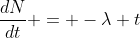 \dfrac{dN}{dt} = -\lambda t