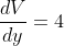 \dfrac{dV}{dy}=4