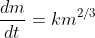 \dfrac{dm}{dt}=km^{2/3}