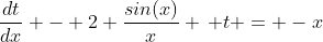 \dfrac{dt}{dx} - 2 \dfrac{sin(x)}{x} \, t = -x