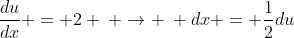 \dfrac{du}{dx} = 2 \: \rightarrow \: dx = \dfrac{1}{2}du