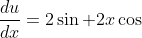 \dfrac{du}{dx}=2\sin+2x\cos