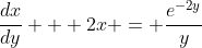 \dfrac{dx}{dy} + 2x = \dfrac{e^{-2y}}{y}