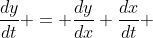 \dfrac{dy}{dt} = \dfrac{dy}{dx} \dfrac{dx}{dt} 