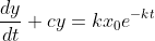 \dfrac{dy}{dt}+cy=kx_0e^{-kt}