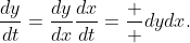 \dfrac{dy}{dt}=\dfrac{dy}{dx}\dfrac{dx}{dt}=\dfrac  {dy}{dx}.