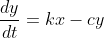 \dfrac{dy}{dt}=kx-cy