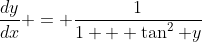 \dfrac{dy}{dx} = \dfrac{1}{1 + \tan^2 y}