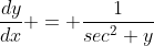 \dfrac{dy}{dx} = \dfrac{1}{sec^2 y}