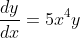 \dfrac{dy}{dx}=5x^{4}y