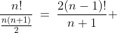 \dfrac{n!}{\frac{n(n+1)}{2}}\:=\:\dfrac{2(n-1)!}{n+1} 