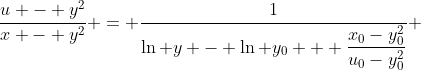 \dfrac{u - y^2}{x - y^2} = \dfrac{1}{\ln y - \ln y_0 + \dfrac{x_0-y_0^2}{u_0-y_0^2}} 