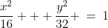 \dfrac{x^2}{16} + \frac{y^2}{32} \:=\:1