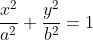 \dfrac{x^2}{a^2}+\dfrac{y^2}{b^2}=1~\implies~\dfra  c{y^2}{b^2}=1 - \dfrac{x^2}{a^2} = \dfrac{a^2-x^2}{a^2}