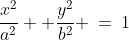 \dfrac{x^2}{a^2} +\dfrac{y^2}{b^2} \:=\:1