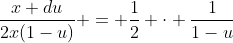 \dfrac{x du}{2x(1-u)} = \dfrac{1}{2} \cdot \dfrac{1}{1-u}