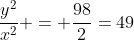 \dfrac{y^2}{x^2} = \dfrac{98}2=49~\implies~y=7x