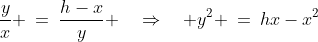 \dfrac{y}{x} \:=\:\dfrac{h-x}{y} \quad\Rightarrow\quad y^2 \:=\:hx-x^2