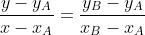 \dfrac{y-y_A}{x-x_A}=\dfrac{y_B-y_A}{x_B-x_A}