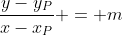 \dfrac{y-y_P}{x-x_P} = m