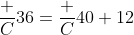 \dfrac C{36}=\dfrac C{40}+12