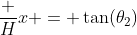 \dfrac Hx = \tan(\theta_2)~\implies~ x = \dfrac H{\tan(\theta_2)}