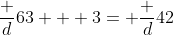\dfrac d{63} + 3= \dfrac d{42}