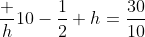 \dfrac h{10-\dfrac12 h}=\dfrac{30}{10}
