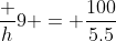 \dfrac h9 = \dfrac{100}{5.5}~\implies~h \approx 163.36\ m