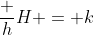 \dfrac hH = k~\implies~h = k \cdot H