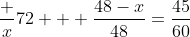 \dfrac x{72} + \dfrac{48-x}{48}=\dfrac{45}{60}