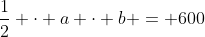 \dfrac12 \cdot a \cdot b = 600~~~\text{triangle is a half rectangle}
