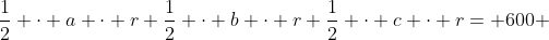 \dfrac12 \cdot a \cdot r+\dfrac12 \cdot b \cdot r+\dfrac12 \cdot c \cdot r= 600 ~~~\text{sum of the areas of the 3 partial triangles}