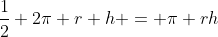 \dfrac12 2\pi r h = \pi rh