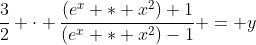 \dfrac32 \cdot \dfrac{(e^x * x^2)+1}{(e^x * x^2)-1} = y
