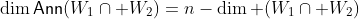 \dim\mathsf{Ann}(W_1\cap W_2)=n-\dim (W_1\cap W_2)