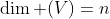 \dim (V)=n