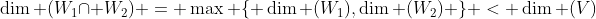 \dim (W_1\cap W_2) = \max \{ \dim (W_1),\dim (W_2) \} < \dim (V)
