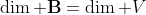 \dim \bold{B}=\dim V