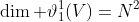 \dim \vartheta_1^1(V)=N^2