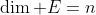 \dim E=n