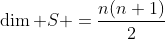 \dim S =\frac{n(n+1)}{2}