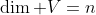\dim V=n