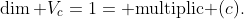 \dim V_c=1=\mbox{ multiplic }(c).