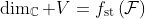 \dim_\mathbb{C} V=f_{\text{st}}\left(\mathcal{F}\right)