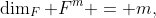 \dim_F F^m = m,