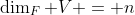 \dim_F V = n